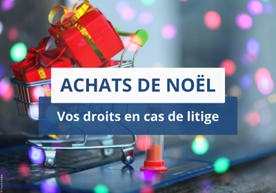 Achats de Noël – Vos droits en cas de litige